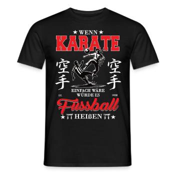 Wenn Karate einfach wäre würde es Fußball heißen - Männer T-Shirt - Schwarz - Vorne - AI Model Male 178 light (178cm)