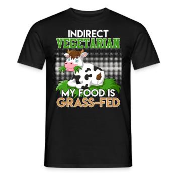 Anti Vegan INDIRECT VEGETARIAN MY FOOD GRASS-FED - Men's T-Shirt - black - Front - AI Model Male 178 light (178cm)