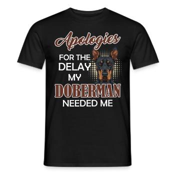 Doberman funny APOLOGIZES FOR THE DELAY MY - Men's T-Shirt - black - Front - AI Model Male 178 light (178cm)