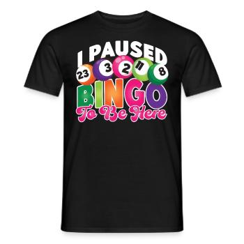 Bingo Player I Paused Bingo To Be - Men's T-Shirt - black - Front - AI Model Male 178 light (178cm)
