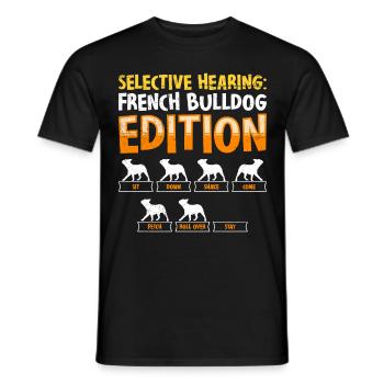 Französische Bulldogge Edition Selective Hearing: - Männer T-Shirt - Schwarz - Vorne - AI Model Male 178 light (178cm)