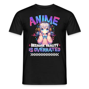 Anime Because Reality Is Overrated - Men's T-Shirt - black - Front - AI Model Male 178 light (178cm)