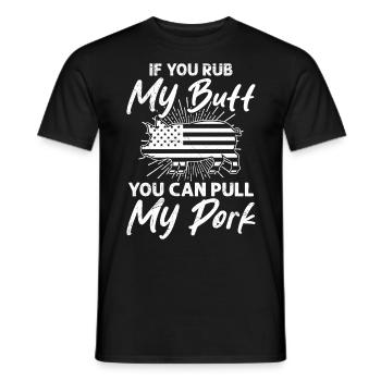 Grillfeste If you Rub my Butt You Can Pull my Pork - Männer T-Shirt - Schwarz - Vorne - AI Model Male 178 light (178cm)