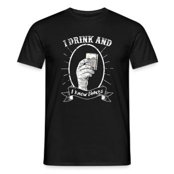 I drink and I know things 1 - Männer T-Shirt - Schwarz - Vorne - AI Model Male 178 light (178cm)