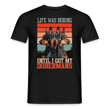 Doberman LIFE WAS BORING UNTIL I GOT MY DOBERMANS - Men's T-Shirt - black - Front - AI Model Male 178 light (178cm)