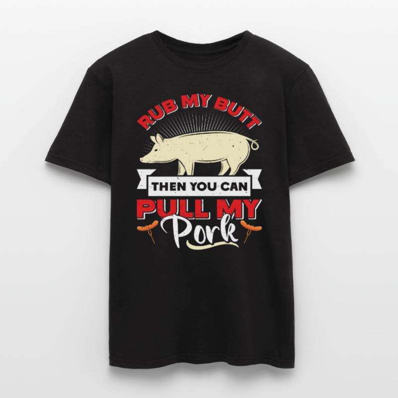 Pulled Pork RUB MY BUTT THEN YOU CAN PULL MY PORK Männer T-Shirt