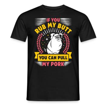 Grilling IF YOU RUB MY BUTT YOU CAN PULL MY PORK - Men's T-Shirt - black - Front - AI Model Male 178 light (178cm)