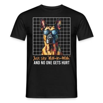 Malinois JUST SAY MAL-IN-WAH NO ONE GETS HURT - Men's T-Shirt - black - Front - AI Model Male 178 light (178cm)