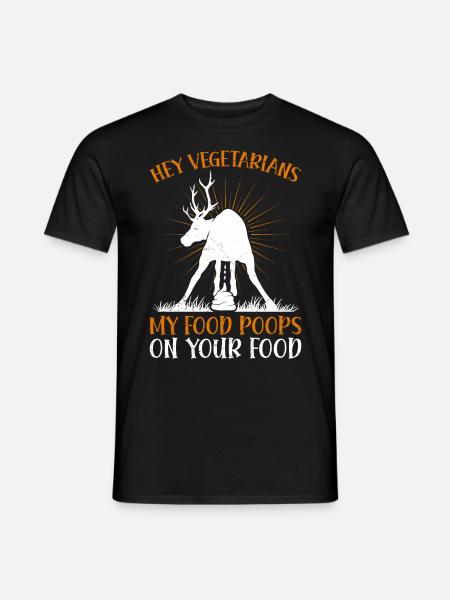 Anti Vegan Hey Vegetarians My Food Poops on Yours - Männer T-Shirt - Schwarz
