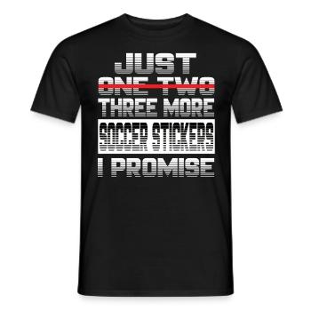 Just One More Soccer Sticker I Promise Football - Men's T-Shirt - black - Front - AI Model Male 178 light (178cm)