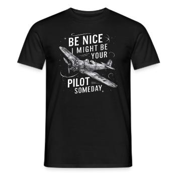 Be Nice I Might Be Your Pilot Someday - Männer T-Shirt - Schwarz - Vorne - AI Model Male 178 light (178cm)