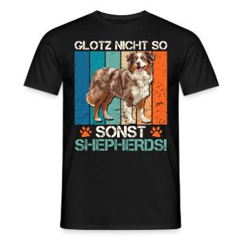 Aussie GLOTZ NICHT SO SONST SHEPHERDS Lustiges - Männer T-Shirt - Schwarz - Vorne - AI Model Male 178 light (178cm)