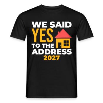 We Said Yes To The Address 2027 - Men's T-Shirt - black - Front - AI Model Male 178 light (178cm)