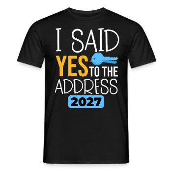 I Said Yes To The Address 2027 - Men's T-Shirt - black - Front - AI Model Male 178 light (178cm)