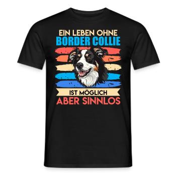 Border Collie UNE VIE SANS BORDER COLLIE INUTILE - T-shirt homme - noir - Devant - AI Model Male 178 light (178cm)