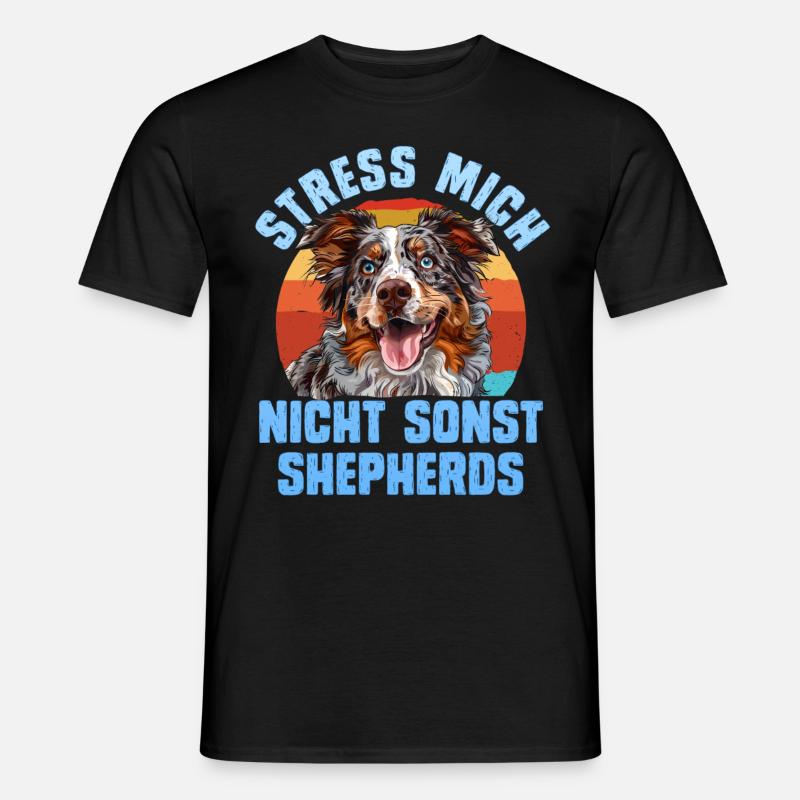 Aussie STRESS MICH NICHT SONST SHEPHERDS Lustiges - Männer T-Shirt - Schwarz