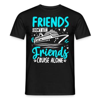 Friends Don't Let Friends Cruise Alone - Männer T-Shirt - Schwarz - Vorne - AI Model Male 178 light (178cm)