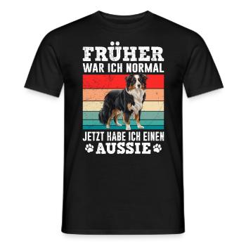 Aussie FRÜHER WAR ICH NORMAL HABE JETZT EINEN - Männer T-Shirt - Schwarz - Vorne - AI Model Male 178 light (178cm)