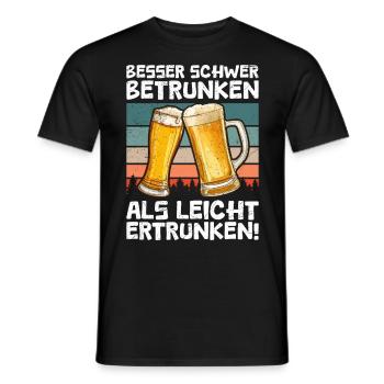 Better Hard Drunk Beer Drinker Saying - Men's T-Shirt - black - Front - AI Model Male 178 light (178cm)