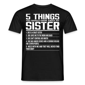 5 Things You Should Know About My Sister | Sister - T-shirt homme - noir - Devant - AI Model Male 178 light (178cm)
