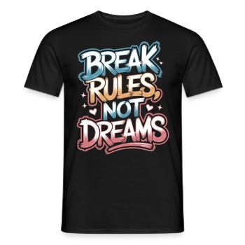 Break Rules, Not Dreams - Motivational T-Shirt - Men's T-Shirt - black - Front - AI Model Male 178 light (178cm)