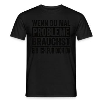Si jamais vous avez besoin de problèmes, je suis là pour vous - T-shirt homme - noir - Devant - AI Model Male 178 light (178cm)