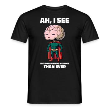 The World Needs Me More Than Ever Funny Brain - Men's T-Shirt - black - Front - AI Model Male 178 light (178cm)