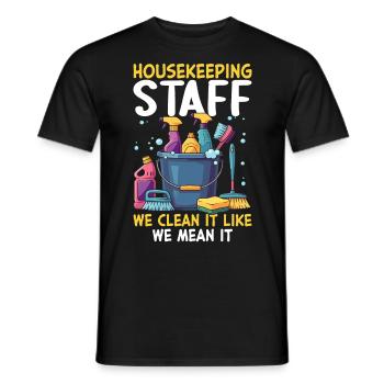 Housekeeping Staff We Clean It Like We Mean It - Men's T-Shirt - black - Front - AI Model Male 178 light (178cm)