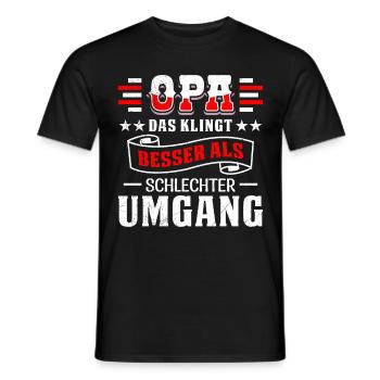 OPA DAS KLINGT BESSER ALS SCHLECHTER UMGANG - Männer T-Shirt - Schwarz - Vorne - AI Model Male 178 light (178cm)