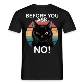 Before you ask no, funny black cat - Men's T-Shirt - black - Front - AI Model Male 178 light (178cm)
