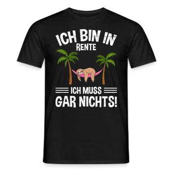Ruhestand BIN IN RENTE ICH MUSS GAR NICHTS! Lustig - Männer T-Shirt - Schwarz - Vorne - AI Model Male 178 light (178cm)