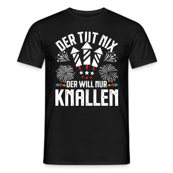 Feuerwerk DER TUT NIX DER WILL NUR KNALLEN - Männer T-Shirt - Schwarz - Vorne - AI Model Male 178 light (178cm)