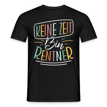 Rentenbeginn KEINE ZEIT BIN RENTNER Lustiges - Männer T-Shirt - Schwarz - Vorne - AI Model Male 178 light (178cm)