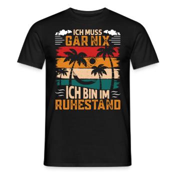 Rentner ICH MUSS GAR NIX BIN IM RUHESTAND Lustiges - Männer T-Shirt - Schwarz - Vorne - AI Model Male 178 light (178cm)