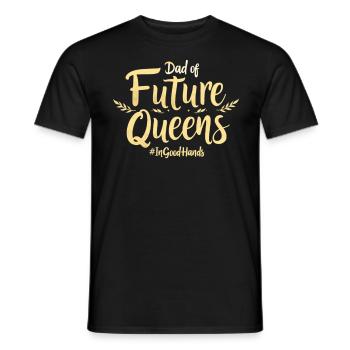 Dad of Future Queens #Ingoodhands Girl Dad - Men's T-Shirt - black - Front - AI Model Male 178 light (178cm)