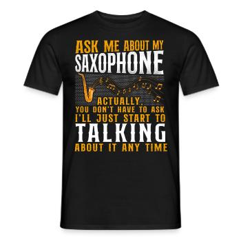 Saxophone Ask Me About My - Männer T-Shirt - Schwarz - Vorne - AI Model Male 178 light (178cm)