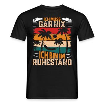 Rentner ICH MUSS GAR NIX BIN IM RUHESTAND Lustiges - Männer T-Shirt - Schwarz - Vorne - AI Model Male 178 light (178cm)