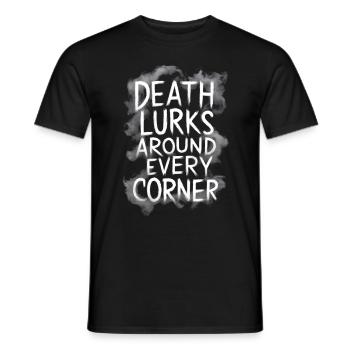 Der Tod lauert hinter jeder Ecke - Männer T-Shirt - Schwarz - Vorne - AI Model Male 178 light (178cm)
