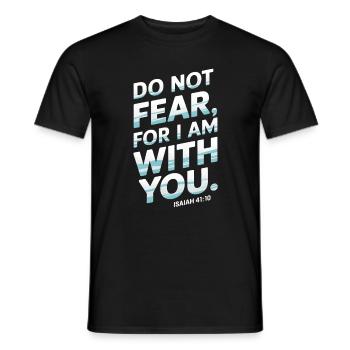 Do not fear, for I am with you - Isaiah 41:10 - Men's T-Shirt - black - Front - AI Model Male 178 light (178cm)