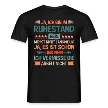 Rentner JA ICH BIN IM RUHESTAND KEINE LANGEWEILE - Männer T-Shirt - Schwarz - Vorne - AI Model Male 178 light (178cm)