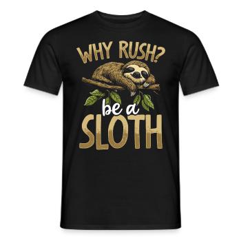 Why Rush? Be a Sloth Faultier Sloth - Men's T-Shirt - black - Front - AI Model Male 178 light (178cm)