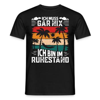 Rentner ICH MUSS GAR NIX BIN IM RUHESTAND Lustiges - Männer T-Shirt - Schwarz - Vorne - AI Model Male 178 light (178cm)