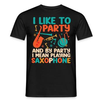 Saxophone I Like To Party And By - Men's T-Shirt - black - Front - AI Model Male 178 light (178cm)