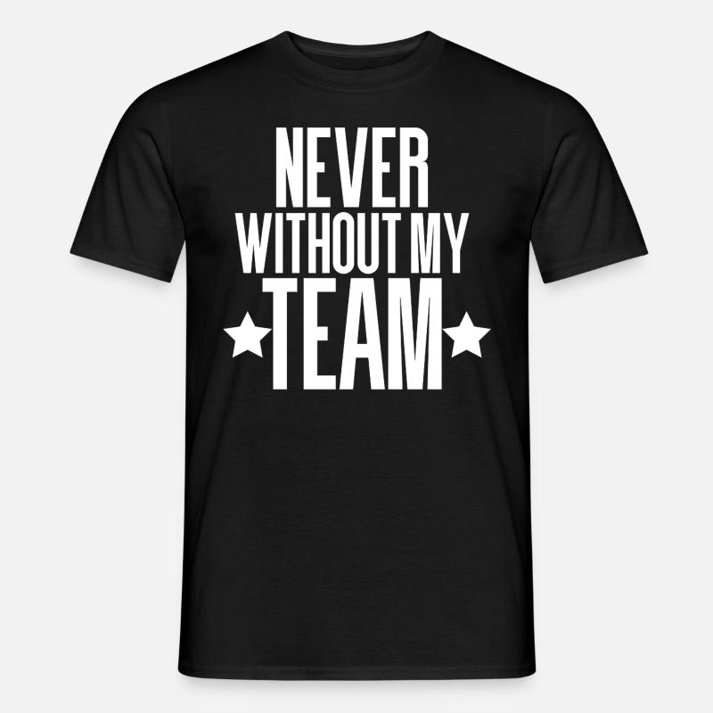 NEVER WITHOUT MY TEAM - Men's T-Shirt - black