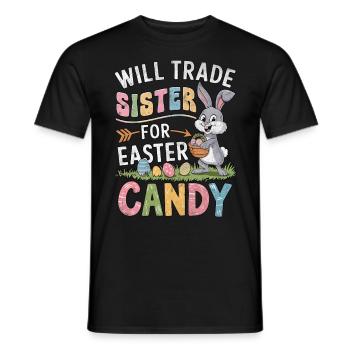 Will Trade Sister For Easter Candy - Men's T-Shirt - black - Front - AI Model Male 178 light (178cm)