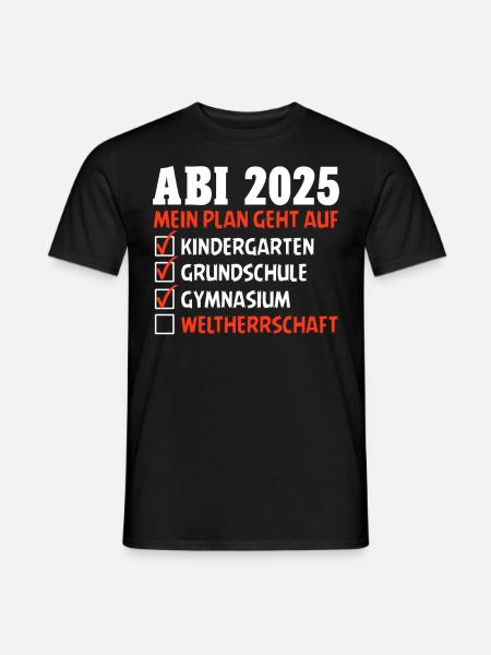 ABI 2025 MEIN PLAN GEHT AUF WELTHERRSCHAFT Lustig - Männer T-Shirt - Schwarz