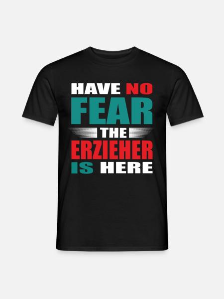 Have no Fear the Erzieher is here Outfit - Männer T-Shirt - Schwarz