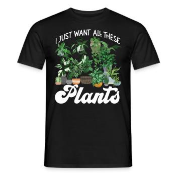 Plant Lover Gardening I Just Want - Männer T-Shirt - Schwarz - Vorne - AI Model Male 178 light (178cm)