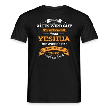ALLES WIRD GUT, DIE LEGENDE YESHUA IST DA - Männer T-Shirt - Schwarz - Vorne - AI Model Male 178 light (178cm)