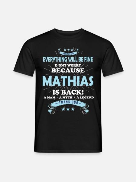 Everything will be fine Mathias Is back - Männer T-Shirt - Schwarz